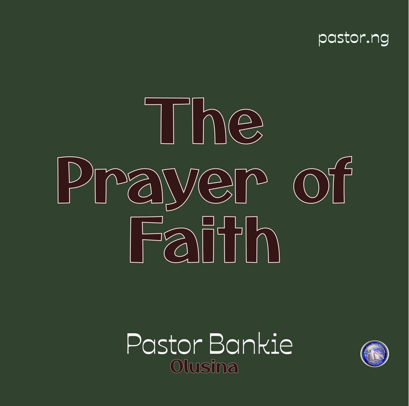 THE PRAYER OF FAITH