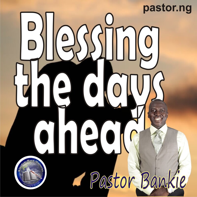 BLESSING THE DAYS AHEAD