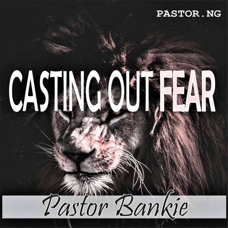CASTING OUT FEAR