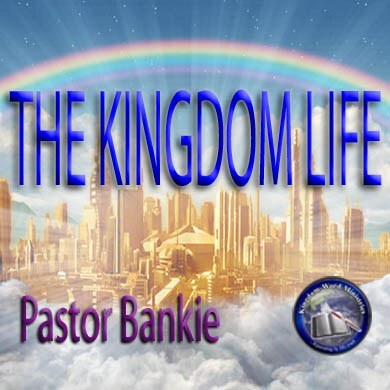 THE KINGDOM LIFE