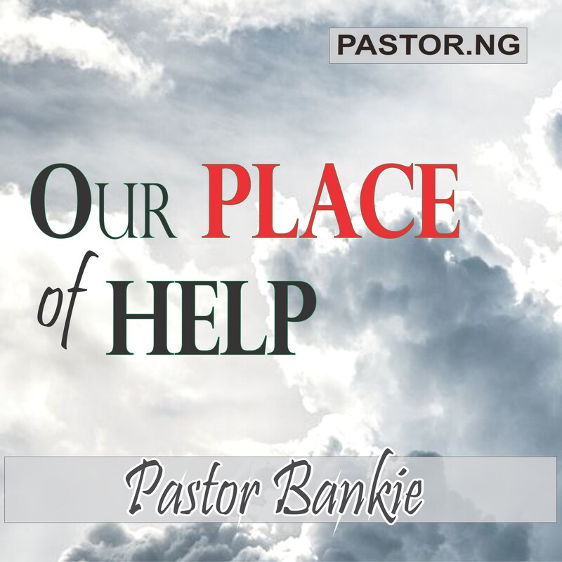 THE PLACE OF OUR HELP