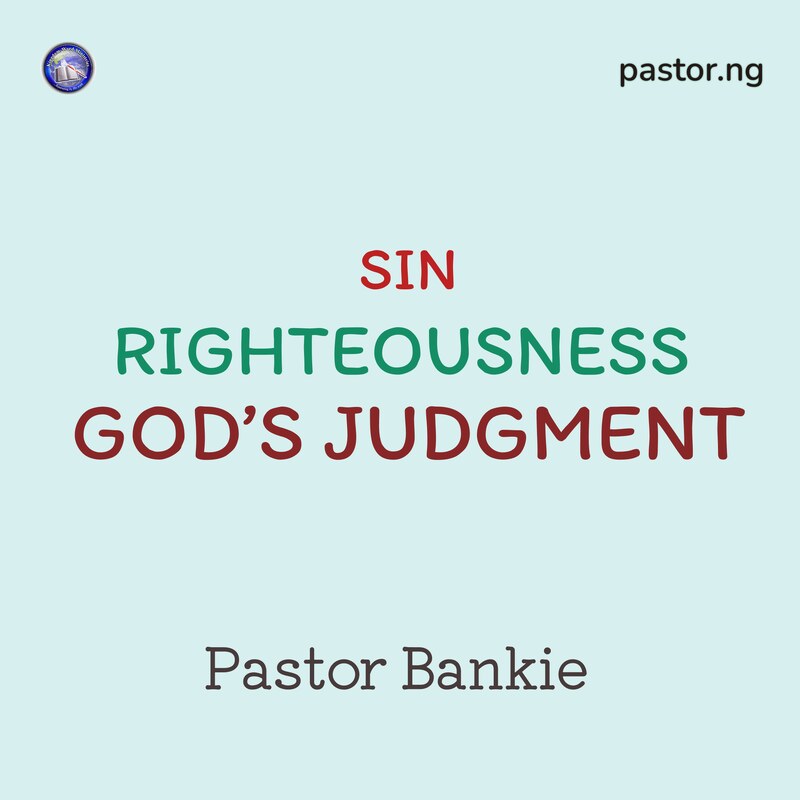 SIN, RIGHTEOUSNESS AND GOD'S JUDGMENT