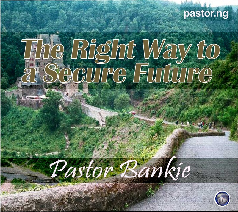 THE RIGHT WAY TO A SECURE FUTURE