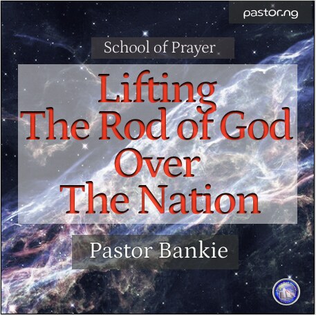 LIFTING THE ROD OF GOD OVER THE NATION