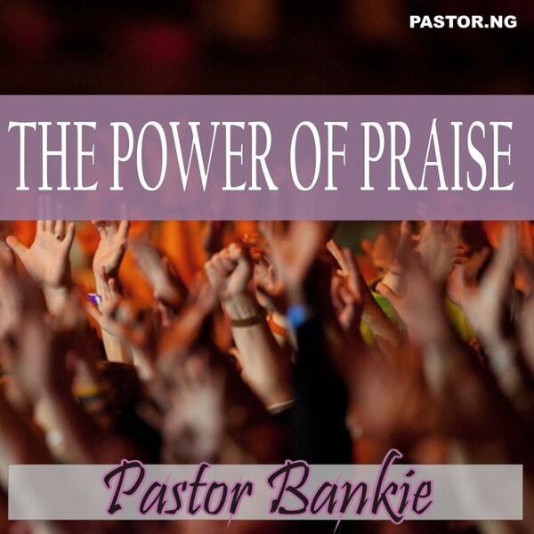 THE POWER OF PRAISE
