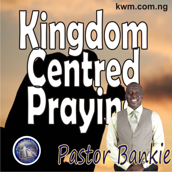 Kingdom-Centred Praying