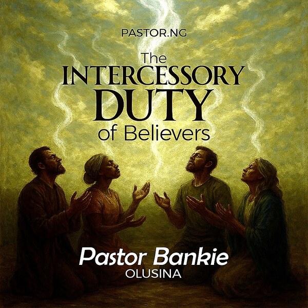 THE INTERCESSORY DUTY OF BELIEVERS