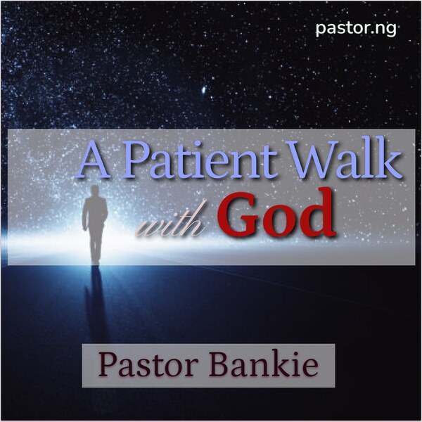 A PATIENT WALK WITH GOD