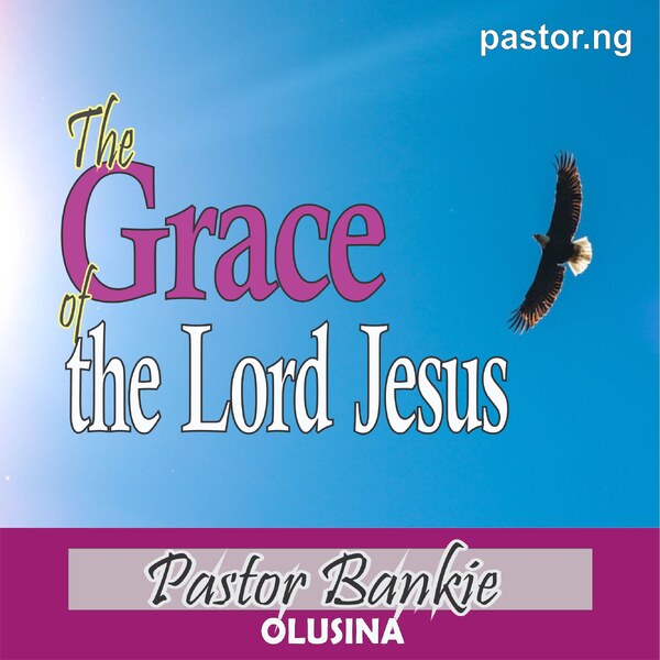 THE GRACE OF THE LORD JESUS