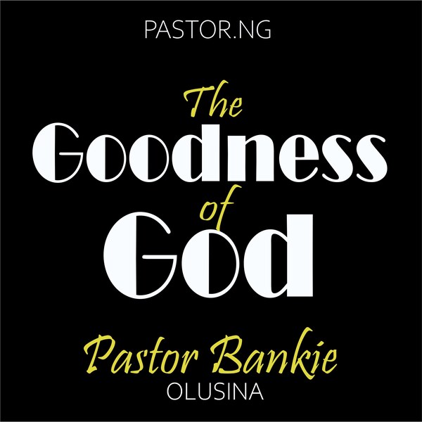 THE GOODNESS OF GOD