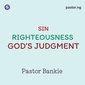 SIN, RIGHTEOUSNESS AND GOD'S JUDGMENT