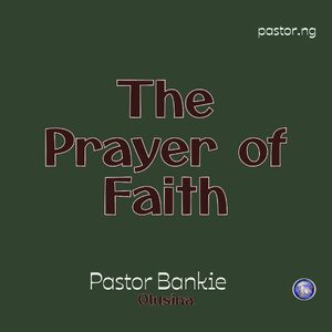 THE PRAYER OF FAITH