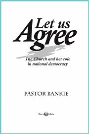LET US AGREE (The church and her role in national democracy)