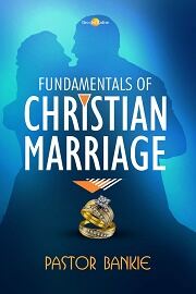 FUNDAMENTALS OF CHRISTIAN MARRIAGE (New)