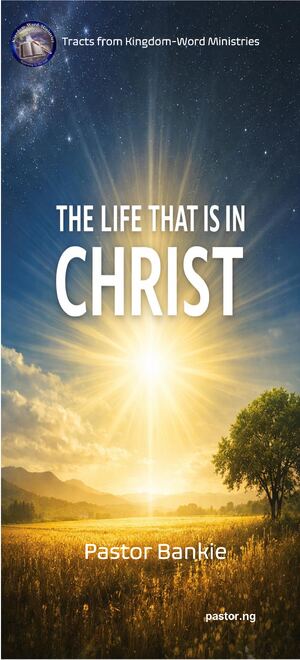 THE LIFE THAT IS IN CHRIST
